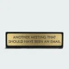 Another Meeting That Could Have Been An Email Deskplate Sign - Plaque de bureau | Multicolore