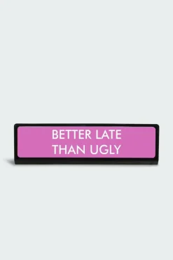 BETTER LATE THAN UGLY - Plaque de bureau | Noir