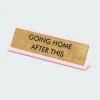 Going Home After This Deskplate Sign - Plaque de bureau | Doré