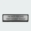 I'm Not Feeling Very Worky Today Deskplate Sign - Plaque de bureau | Multicolore